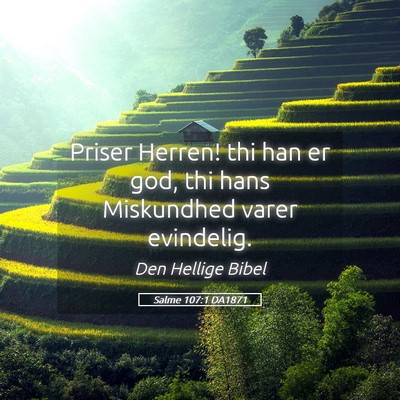 Picture 05 - Salme 107:1 DA1871 - Priser Herren! thi han er god, thi hans - Bible Verse Picture