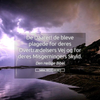 Picture 05 - Salme 107:17 DA1871 - De Daarer! de bleve plagede for deres - Bible Verse Picture