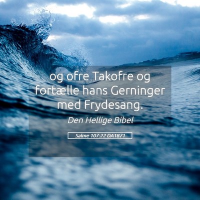 Picture 05 - Salme 107:22 DA1871 - og ofre Takofre og fortælle hans Gerninger med - Bible Verse Picture