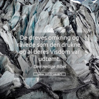 Picture 05 - Salme 107:27 DA1871 - De dreves omkring og ravede som den drukne, og al - Bible Verse Picture