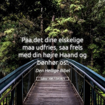 Picture 05 - Salme 108:7 DA1871 - Paa det dine elskelige maa udfries, saa frels med - Bible Verse Picture