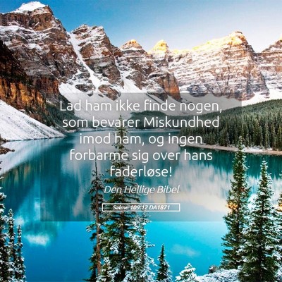 Picture 05 - Salme 109:12 DA1871 - Lad ham ikke finde nogen, som bevarer Miskundhed - Bible Verse Picture