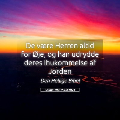 Picture 05 - Salme 109:15 DA1871 - De være Herren altid for Øje, og han udrydde - Bible Verse Picture
