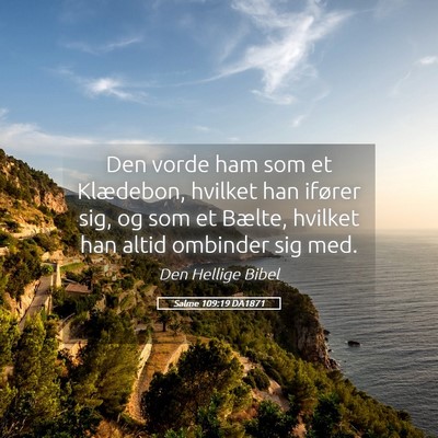 Picture 05 - Salme 109:19 DA1871 - Den vorde ham som et Klædebon, hvilket han - Bible Verse Picture