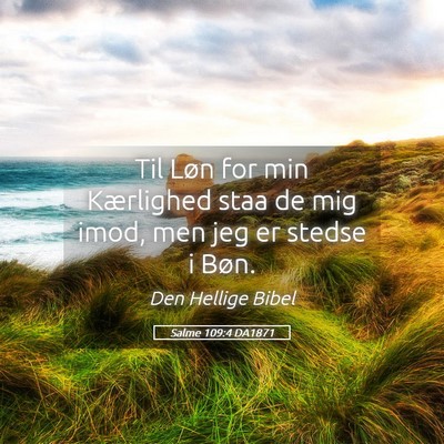 Picture 05 - Salme 109:4 DA1871 - Til Løn for min Kærlighed staa de mig imod, men - Bible Verse Picture