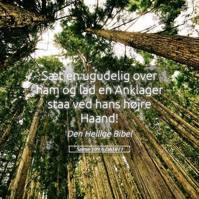 Picture 05 - Salme 109:6 DA1871 - Sæt en ugudelig over ham og lad en Anklager staa - Bible Verse Picture