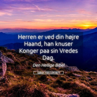 Picture 05 - Salme 110:5 DA1871 - Herren er ved din højre Haand, han knuser Konger - Bible Verse Picture