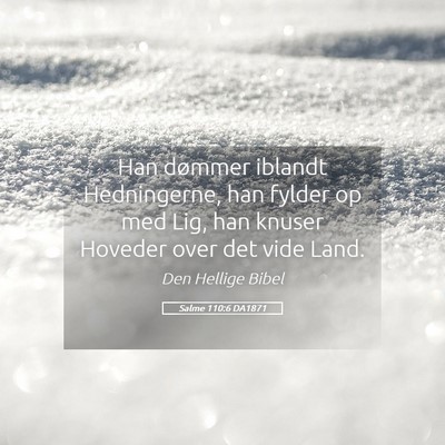 Picture 05 - Salme 110:6 DA1871 - Han dømmer iblandt Hedningerne, han fylder op - Bible Verse Picture