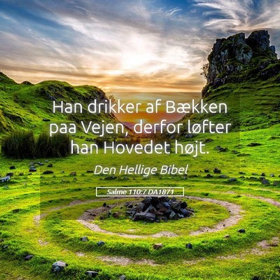 Picture 05 - Salme 110:7 DA1871 - Han drikker af Bækken paa Vejen, derfor løfter - Bible Verse Picture
