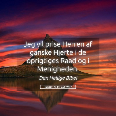 Picture 05 - Salme 111:1 DA1871 - Jeg vil prise Herren af ganske Hjerte i de - Bible Verse Picture