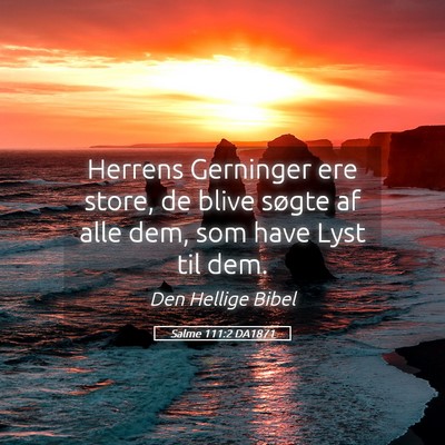 Picture 05 - Salme 111:2 DA1871 - Herrens Gerninger ere store, de blive søgte af - Bible Verse Picture