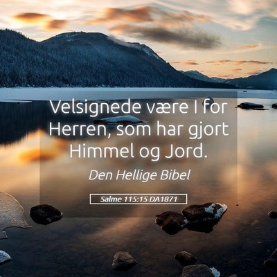 Picture 05 - Salme 115:15 DA1871 - Velsignede være I for Herren, som har gjort - Bible Verse Picture