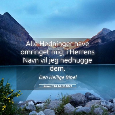 Picture 05 - Salme 118:10 DA1871 - Alle Hedninger have omringet mig; i Herrens Navn - Bible Verse Picture