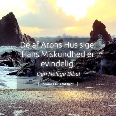 Picture 05 - Salme 118:3 DA1871 - De af Arons Hus sige: Hans Miskundhed er - Bible Verse Picture