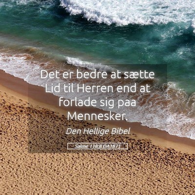 Picture 05 - Salme 118:8 DA1871 - Det er bedre at sætte Lid til Herren end at - Bible Verse Picture