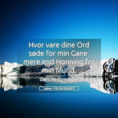 Picture 05 - Salme 119:103 DA1871 - Hvor vare dine Ord søde for min Gane, mere end - Bible Verse Picture