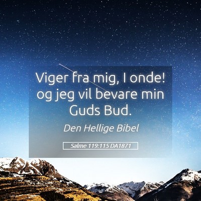 Picture 05 - Salme 119:115 DA1871 - Viger fra mig, I onde! og jeg vil bevare min Guds - Bible Verse Picture