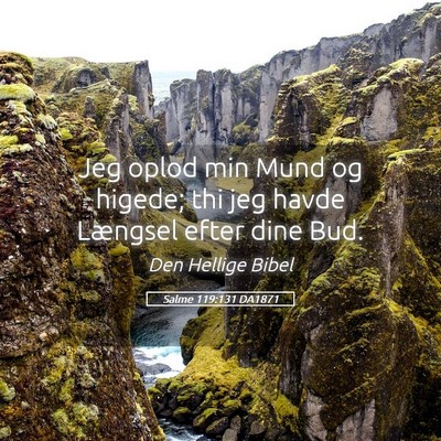 Picture 05 - Salme 119:131 DA1871 - Jeg oplod min Mund og higede; thi jeg havde - Bible Verse Picture