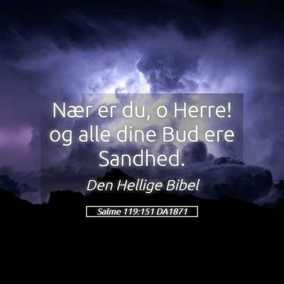 Picture 05 - Salme 119:151 DA1871 - Nær er du, o Herre! og alle dine Bud ere - Bible Verse Picture