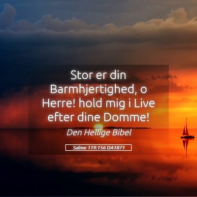 Picture 05 - Salme 119:156 DA1871 - Stor er din Barmhjertighed, o Herre! hold mig i - Bible Verse Picture