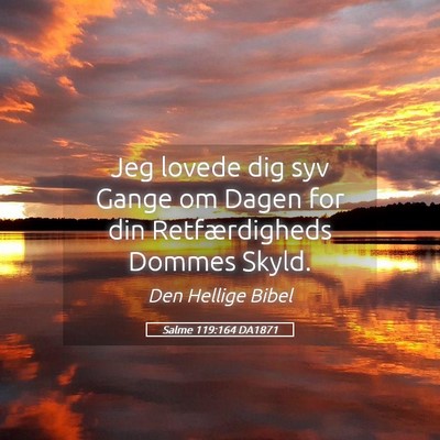 Picture 05 - Salme 119:164 DA1871 - Jeg lovede dig syv Gange om Dagen for din - Bible Verse Picture