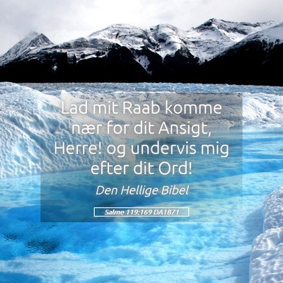 Picture 05 - Salme 119:169 DA1871 - Lad mit Raab komme nær for dit Ansigt, Herre! og - Bible Verse Picture