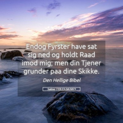 Picture 05 - Salme 119:23 DA1871 - Endog Fyrster have sat sig ned og holdt Raad imod - Bible Verse Picture
