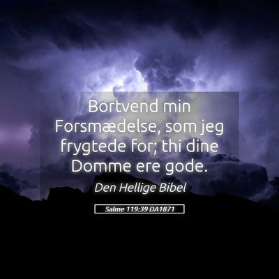 Picture 05 - Salme 119:39 DA1871 - Bortvend min Forsmædelse, som jeg frygtede for; - Bible Verse Picture