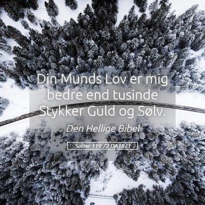 Picture 05 - Salme 119:72 DA1871 - Din Munds Lov er mig bedre end tusinde Stykker - Bible Verse Picture