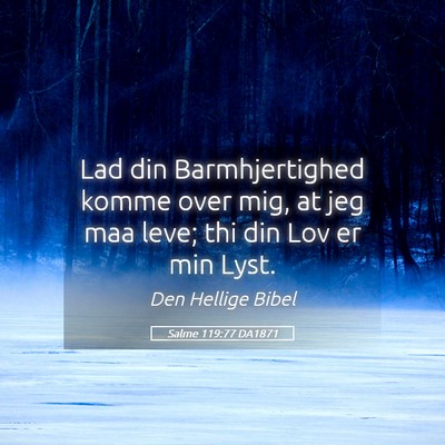 Picture 05 - Salme 119:77 DA1871 - Lad din Barmhjertighed komme over mig, at jeg maa - Bible Verse Picture
