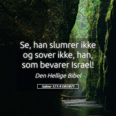 Picture 05 - Salme 121:4 DA1871 - Se, han slumrer ikke og sover ikke, han, som - Bible Verse Picture