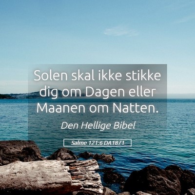 Picture 05 - Salme 121:6 DA1871 - Solen skal ikke stikke dig om Dagen eller Maanen - Bible Verse Picture