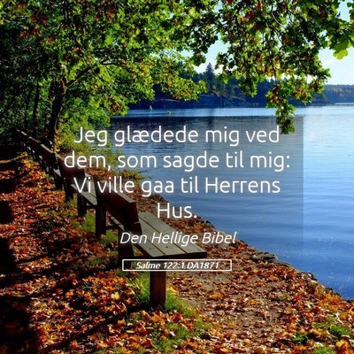 Picture 05 - Salme 122:1 DA1871 - Jeg glædede mig ved dem, som sagde til mig: Vi - Bible Verse Picture