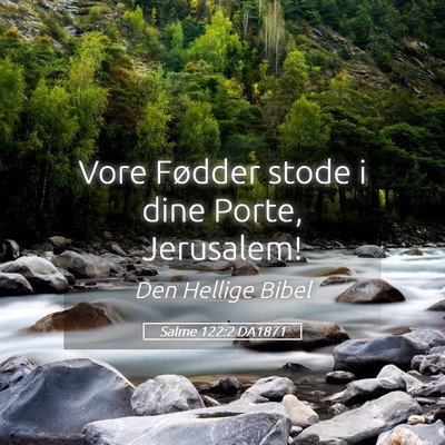 Picture 05 - Salme 122:2 DA1871 - Vore Fødder stode i dine Porte, - Bible Verse Picture