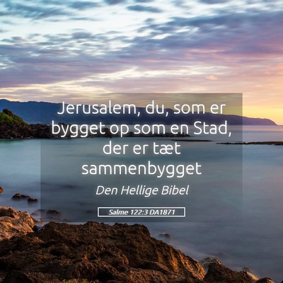 Picture 05 - Salme 122:3 DA1871 - Jerusalem, du, som er bygget op som en Stad, der - Bible Verse Picture