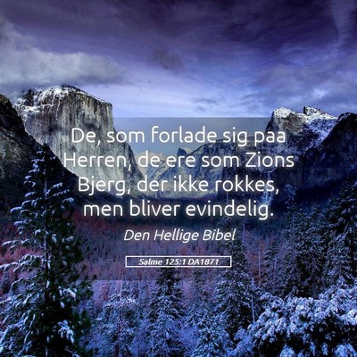 Picture 05 - Salme 125:1 DA1871 - De, som forlade sig paa Herren, de ere som Zions - Bible Verse Picture