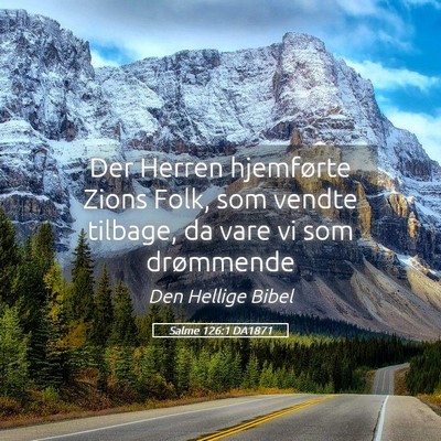 Picture 05 - Salme 126:1 DA1871 - Der Herren hjemførte Zions Folk, som vendte - Bible Verse Picture