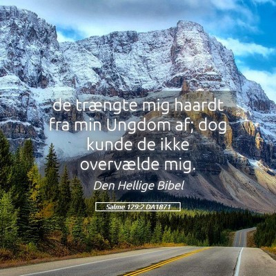 Picture 05 - Salme 129:2 DA1871 - de trængte mig haardt fra min Ungdom af; dog - Bible Verse Picture