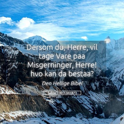 Picture 05 - Salme 130:3 DA1871 - Dersom du, Herre, vil tage Vare paa Misgerninger, - Bible Verse Picture