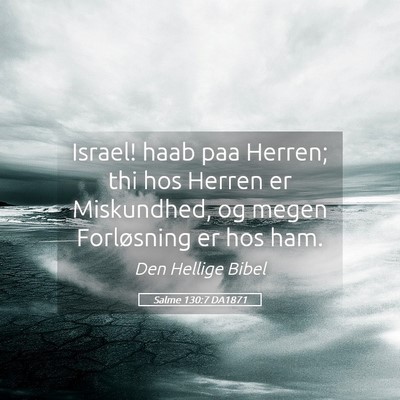 Picture 05 - Salme 130:7 DA1871 - Israel! haab paa Herren; thi hos Herren er - Bible Verse Picture