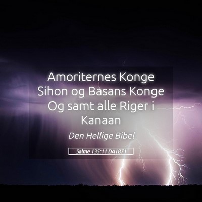 Picture 05 - Salme 135:11 DA1871 - Amoriternes Konge Sihon og Basans Konge Og samt - Bible Verse Picture