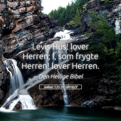 Picture 05 - Salme 135:20 DA1871 - Levis Hus! lover Herren; I, som frygte Herren! - Bible Verse Picture