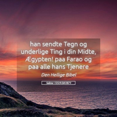 Picture 05 - Salme 135:9 DA1871 - han sendte Tegn og underlige Ting i din Midte, - Bible Verse Picture