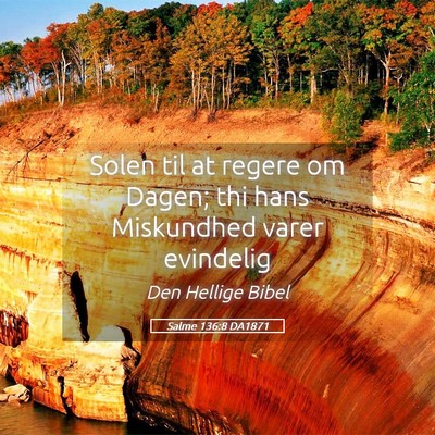 Picture 05 - Salme 136:8 DA1871 - Solen til at regere om Dagen; thi hans Miskundhed - Bible Verse Picture