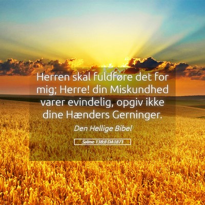 Picture 05 - Salme 138:8 DA1871 - Herren skal fuldføre det for mig; Herre! din - Bible Verse Picture
