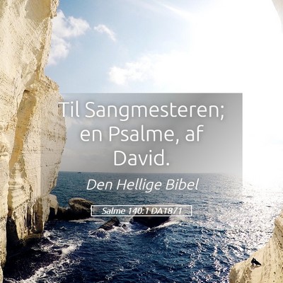 Picture 05 - Salme 140:1 DA1871 - Til Sangmesteren; en Psalme, af - Bible Verse Picture