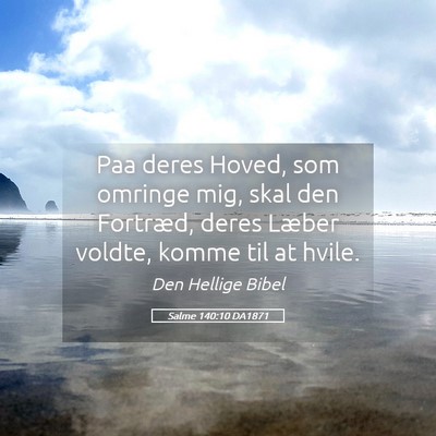 Picture 05 - Salme 140:10 DA1871 - Paa deres Hoved, som omringe mig, skal den - Bible Verse Picture