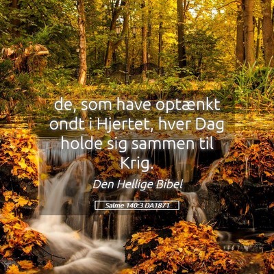 Picture 05 - Salme 140:3 DA1871 - de, som have optænkt ondt i Hjertet, hver Dag - Bible Verse Picture