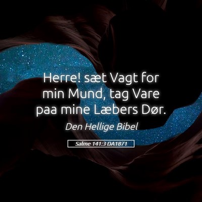 Picture 05 - Salme 141:3 DA1871 - Herre! sæt Vagt for min Mund, tag Vare paa mine - Bible Verse Picture