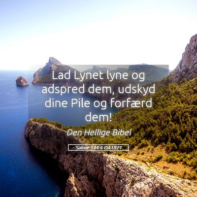 Picture 05 - Salme 144:6 DA1871 - Lad Lynet lyne og adspred dem, udskyd dine Pile - Bible Verse Picture